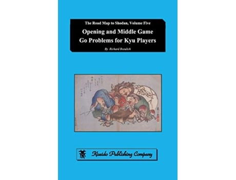 Livro Opening and Middle Game Go Problems for Kyu Players The Road Map to Shodan de Richard Bozulich (Inglês)