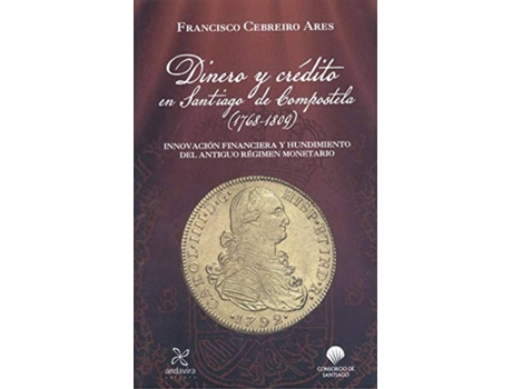 Livro Dinero Y Credito En Santiago De Compostela de Francisco Cebreiro Ares (Espanhol)