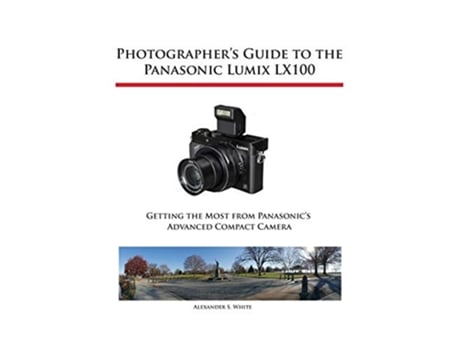 Livro Photographers Guide to the Panasonic Lumix LX100 de Alexander S White (Inglês)