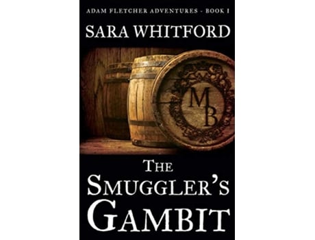 Livro The Smugglers Gambit Adam Fletcher Adventure Series de Sara Whitford (Inglês)