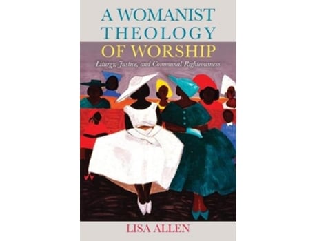 Livro a womanist theology of worship de lisa allen (inglês)