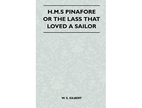 Livro HMS Pinafore or the Lass That Loved a Sailor de William Schwenck Gilbert (Inglês)