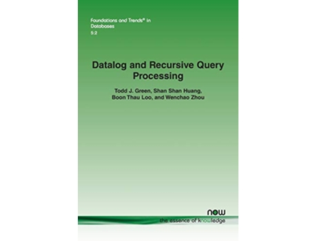 Livro Datalog and Recursive Query Processing de Todd J Green, Shan Shan Huang et al. (Inglês)