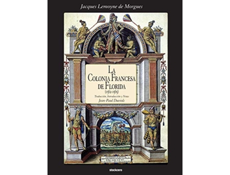 Livro La Colonia Francesa de Florida 15621565 Spanish Edition de Jacques Lemoyne De Morgues (Espanhol)