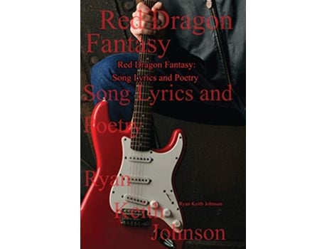 Livro Red Dragon Fantasy Song Lyrics and Poetry de Ryan Keith Johnson (Inglês)