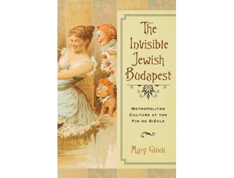 Livro The Invisible Jewish Budapest de Mary Gluck (Inglês)