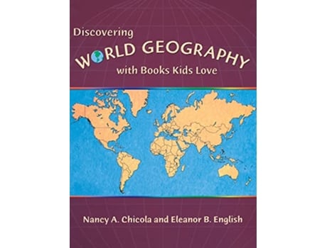 Livro Discovering World Geography with Books Kids Love de Nancy Chicola e Eleanor B English (Inglês)