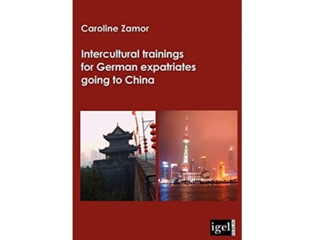 Livro Intercultural trainings for German expatriates going to China de Caroline Zamor (Inglês)