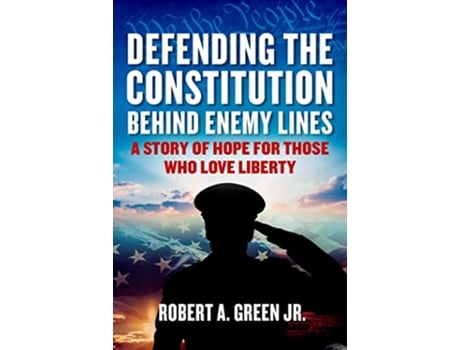 Livro Defending the Constitution behind Enemy Lines de Robert A Green Jr (Inglês - Capa Dura)