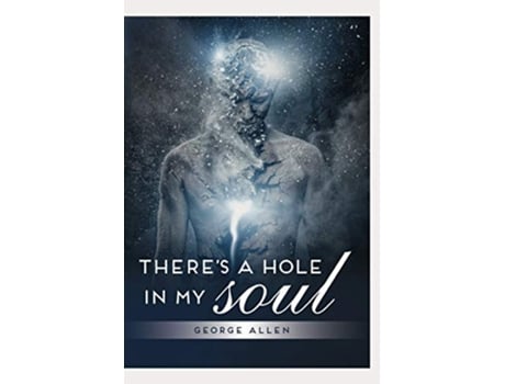 Livro Theres a hole in my soul de George Allen George Allen (Inglês)