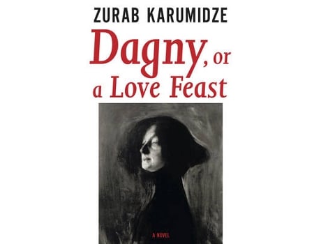 Livro Dagny, or a Love Feast de Zurab Karumidze (Inglês)