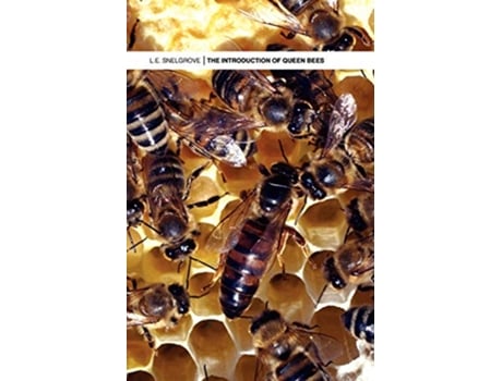 Livro The Introduction of Queen Bees de L E Snelgrove Louis Snelgrove (Inglês)