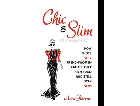 Livro Chic Slim How Those Chic French Women Eat All That Rich Food And Still Stay Slim de Anne Barone (Inglês)