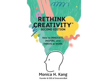 Livro Rethink Creativity How to INNOVATE INSPIRE and THRIVE at WORK de Monica H Kang (Inglês - Capa Dura)