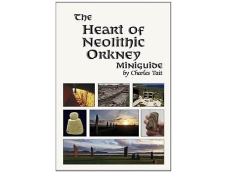 Livro The Heart of Neolithic Orkney Miniguide de Charles Tait (Inglês)