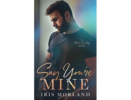 Livro Say Youre Mine Herons Landing de Iris Morland (Inglês)