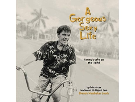 Livro A Gorgeous Sexy Life Timmys Take on the World de Brenda Hawbaker Lewis (Inglês)