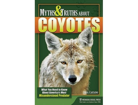 Livro myths & truths about coyotes de carol cartaino (inglês)