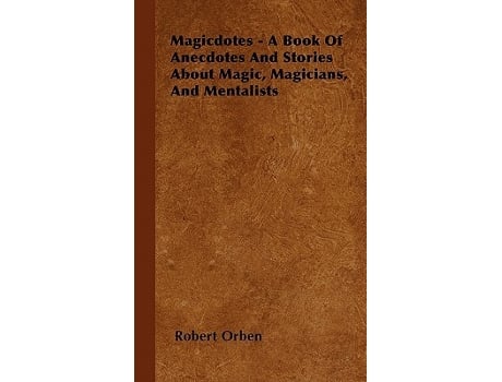 Livro Magicdotes A Book of Anecdotes and Stories About Magic Magicians and Mentalists de Robert Orben (Inglês)