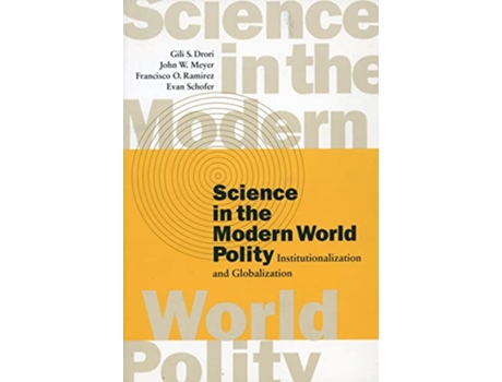 Livro Science in the Modern World Polity Institutionalization and Globalization de Gili S Drori John W Meyer Francisco O Ramirez Evan Schofer (Inglês)