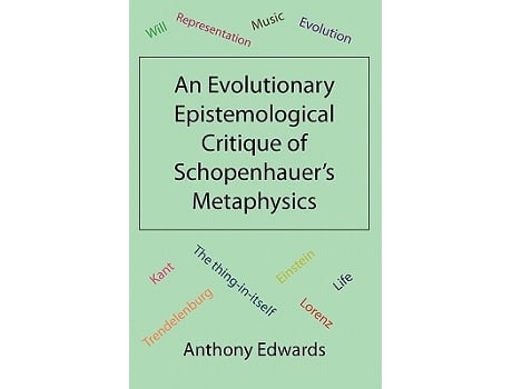 Livro An Evolutionary Epistemological Critique of Schopenhauers Metaphysics de Anthony Edwards (Inglês)