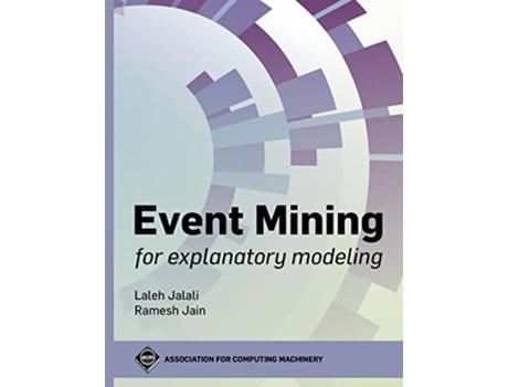 Livro Event Mining for Explanatory Modeling ACM Books de Laleh Jalali Ramesh Jain (Inglês)