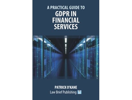 Livro A Practical Guide to GDPR in Financial Services de Patrick O’Kane (Inglês)