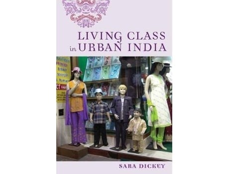 Livro living class in urban india de sara dickey (inglês)