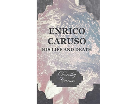 Livro Enrico Caruso His Life and Death de Dorothy Caruso (Inglês)