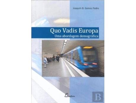 Livro Quo Vadis Europa: Uma Abordagem Demografica de Pedro Joaquim B. Gomes (Português)