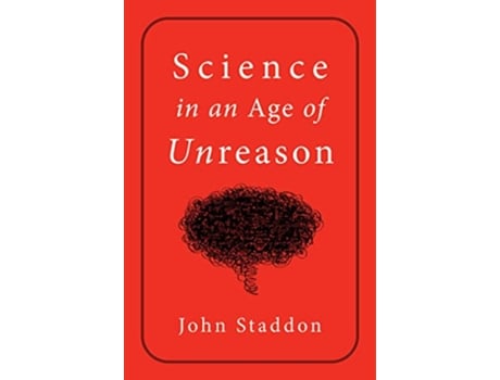 Livro Science in an Age of Unreason de John Staddon (Inglês - Capa Dura)