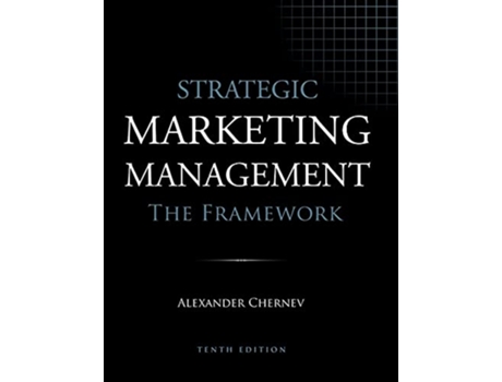 Livro Strategic Marketing Management The Framework 10th Edition de Alexander Chernev (Inglês)