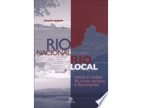 Livro Rio Nacional, Rio Local: Mitos e Visões da Crise Carioca e Fluminense de Mauro Osorio (Português do Brasil)